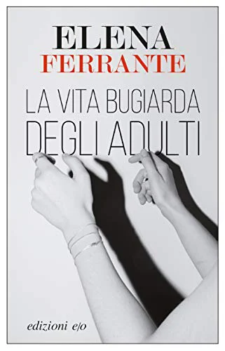 La vita bugiarda degli adulti Elena Ferrante